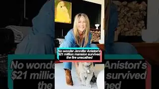 No wonder Jennifer Aniston's $21 million mansion survived the fire unscathed; she did one thing that