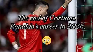 The end of Cristiano Ronaldo's career in 2026.🥹🥹🥹🥹🥹