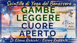 GAMBE LEGGERE, CUORE APERTO. Di Eliana Richichi, Master Yoga Teacher, coach