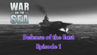 New Series - War on the Sea - Defense of the East - Episode 1: Sommerville's Challenge