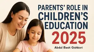 Parents&rsquo; Role in Children&rsquo;s Education 2025 | Key to Academic Success & Bright Future 