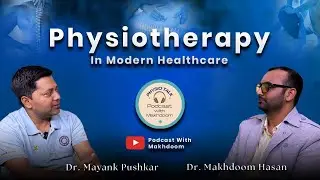 Role of Physiotherapy in Today&rsquo;s Healthcare System | Dr. Mayank Pushkar Physio