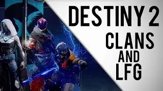 Destiny 2 Clans, LFG, Clan Rewards And Clan Levels!
