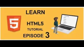 HTML5 TUTORIAL FOR BEGINNERS(EPISODE 3)