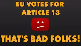 EU Votes In Favor Of Article 13, Giving Copyright Holders Undue Power Over Internet Platforms