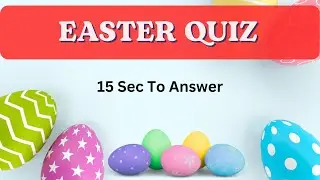 Can You Pass This Easter Quiz? Test Your Knowledge of Easter Traditions and History