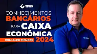 Conhecimentos Banc&aacute;rios para CAIXA ECON&Ocirc;MICA 2024 - Focus Concursos