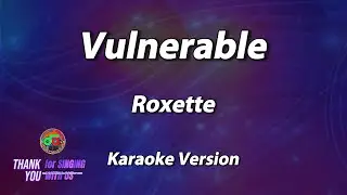 Vulnerable - Roxette ( Karaoke Version )
