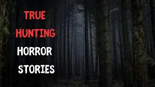 TRUE Hunting Horror Stories