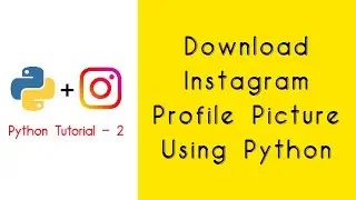 Download Instagram Profile Picture Using Python || Python Tutorial - 2 || Python For Beginners