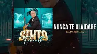 2 - SIXTO PERALTA  - NUNCA TE OLVIDARE (BACHATA)