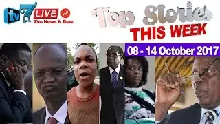 Zimbabwe news; TOP STORIES THIS WEEK, 08-14 October 2017, What Happened?