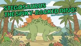 Stegosaurus &ndash; The Spiky-Backed Dino! 🦕🌿 | Dino Discovery for Kids EP.4