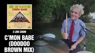 2 Live Crew - C'Mon Babe (Doodoo Brown Mix) | Drum Cover [Blind Playthrough]