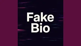 Fake Bio