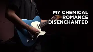 My Chemical Romance - Disenchanted | Guitar Cover