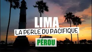 Lima, la perle du Pacifique