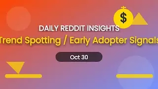 Trend Spotting / Early Adopter Signals insights from reddit on 2025-10-30