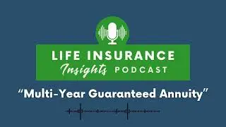 Podcast Episode 44 - Multi-Year Guaranteed Annuity