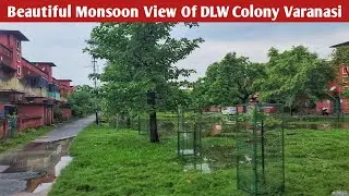 monsoon view of dlw railway colony varanasi | blw varanasi | dlw varanasi | varanasi vlogs