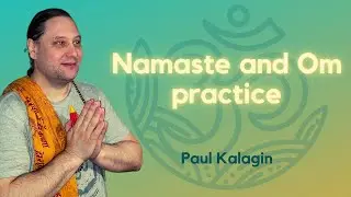 Namaste and Om practice. Paul Kalagin