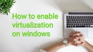 Enable virtualization technology in any laptop