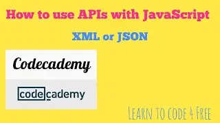 XML or JSON, Codecademy, How to use APIs with JavaScript