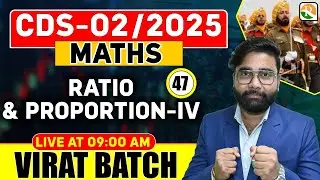 VIRAT Batch / Ratio and Proportion # 04 / Maths for CDS 2025 / Maths Classes for CDS / CDS Math