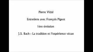 Pierre Vidal : Entretiens avec Fran&ccedil;ois Pigeot, 1&egrave;re &eacute;mission