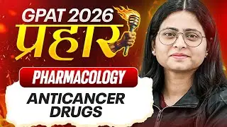 GPAT 2026 Pharmacology | Anticancer Drugs | GPAT 2026 Prahar | PW