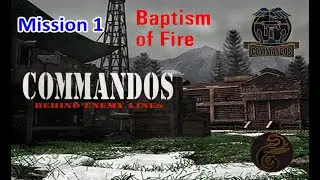Commandos: Behind Enemy Lines &mdash; Mission 1: Baptism of Fire Mini Walkthrough