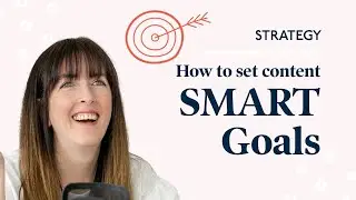 How to Set SMART Content Marketing Goals for Your Business