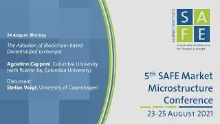 5th SAFE Market Microstructure Conference: Agostino Capponi and Stefan Voigt
