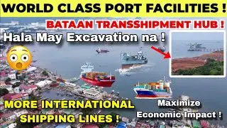 BATAAN TRANSSHIPMENT HUB PROJECT ! MODERN PORT & LARGER IMPORT EXPORT VOLUMES ! MARIVELES BATAAN