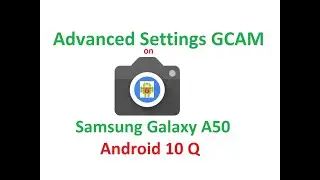 GCam for Samsung Galaxy A50 Advanced Settings