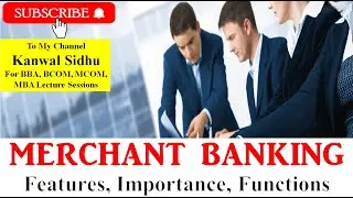 Merchant Banking | Features | Who is Merchant Banker | Financial Services Markets | MBA