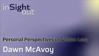 004: Personal Perspectives on Vision Loss with Dawn McAvoy