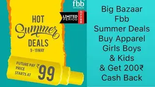 Big Bazaar Fbb | 200₹ Cash Back on Apparels Hot Summer Deals 9-19 May