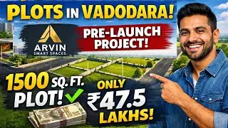 Vadodara Pre-Launch Plots | 1500 Sq Ft @ ₹47.5 Lakhs | Arvind SmartSpaces