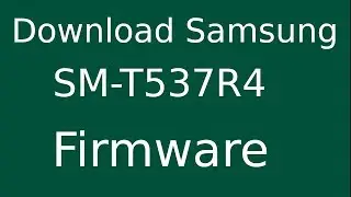 How To Download Samsung GALAXY Tab-4 SM-T537R4 Stock Firmware (Flash File) For Update Device