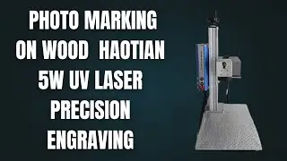 Photo Marking on Wood  Haotian 5W UV Laser Precision Engraving