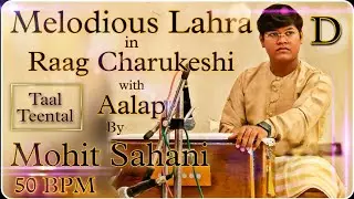 Teental Lahra || Scale D || Raag Charukeshi|| With Aalap || Melodious Lahra || By Mohit Sahani ||