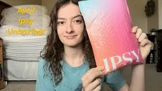 Ipsy Unboxing April 2024