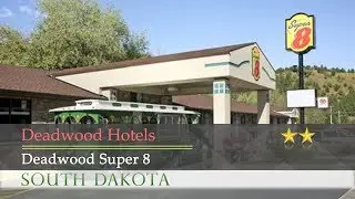 Deadwood Super 8 - Deadwood Hotels, South Dakota