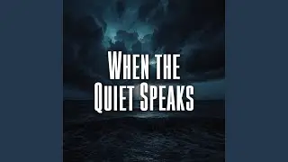 When the Quiet Speaks