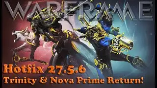 Warframe - Hotfix 27.5.6 Trinity & Nova Prime Vault!!