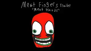 Meat Hands Trailer: Meat Hands