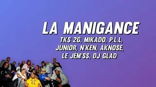 TKS 2G, Mikado, P.L.L, Juni&oslash;r, N'ken, Aknose, Le J&egrave;m'ss, Dj Glad - La Manigance (Paroles)
