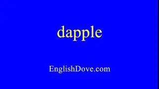 How to pronounce dapple in American English.