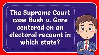 The Supreme Court case Bush v  Gore centered on an electoral recount in which state? Answer